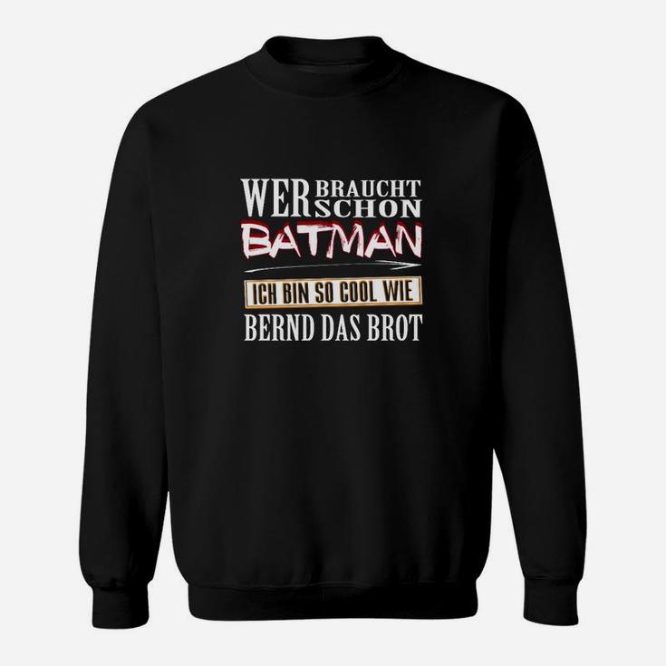 Bernd das Brot Lustiges Sweatshirt: Cool wie Bernd, wer braucht Batman? - Schwarz