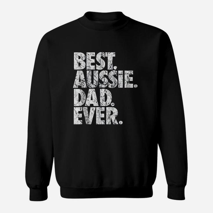 Best Aussie Dad Ever Australian Shepherd Dog Dad Gift Sweat Shirt
