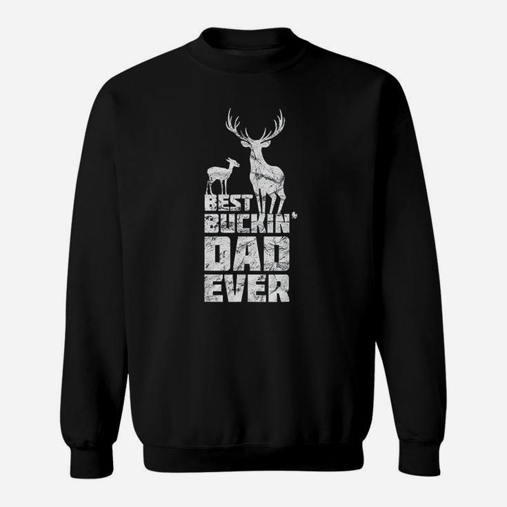 Best Buckin Dad Ever Gift Deer Hunting Father Sweat Shirt