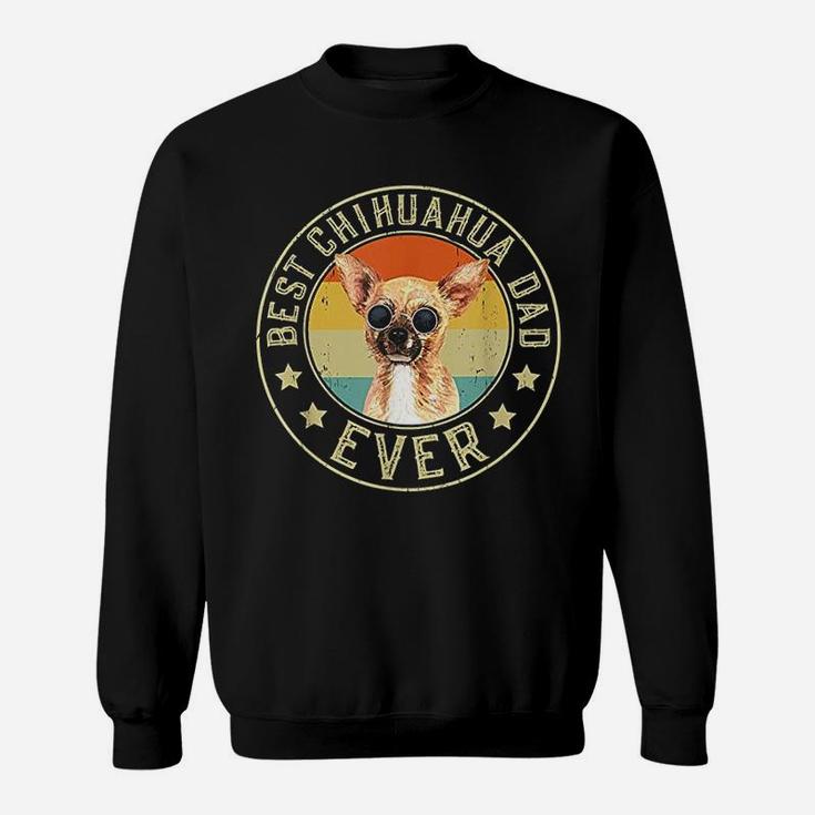 Best Chihuahua Dad Ever Design For Dog Daddy Sweat Shirt