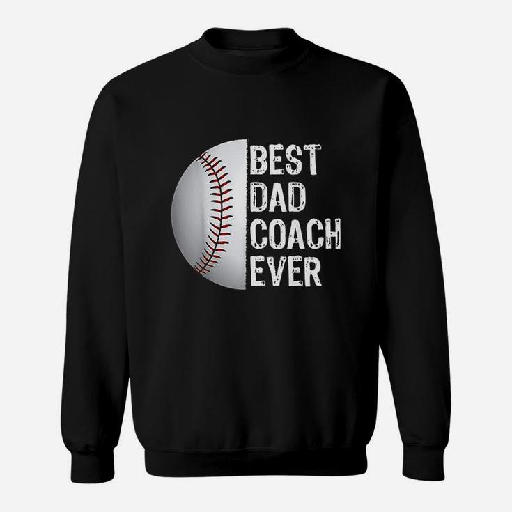 Best Dad Coach Ever Funny Baseball For Sport Lovers Sweat Shirt