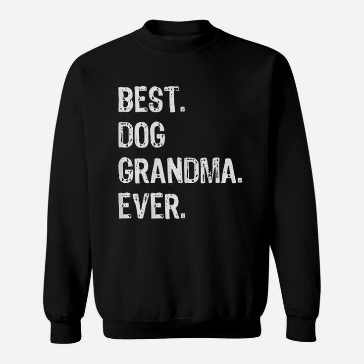 Best Dog Grandma Ever Funny Grandmother Gift Mothers Day Sweat Shirt