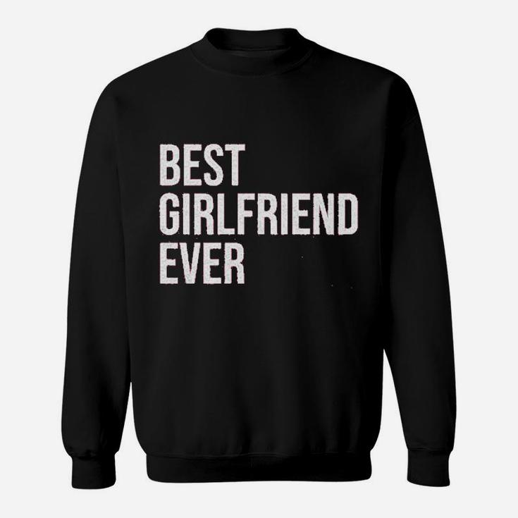 Best Girlfriend Ever, best friend christmas gifts, gifts for your best friend, gift for friend Sweat Shirt