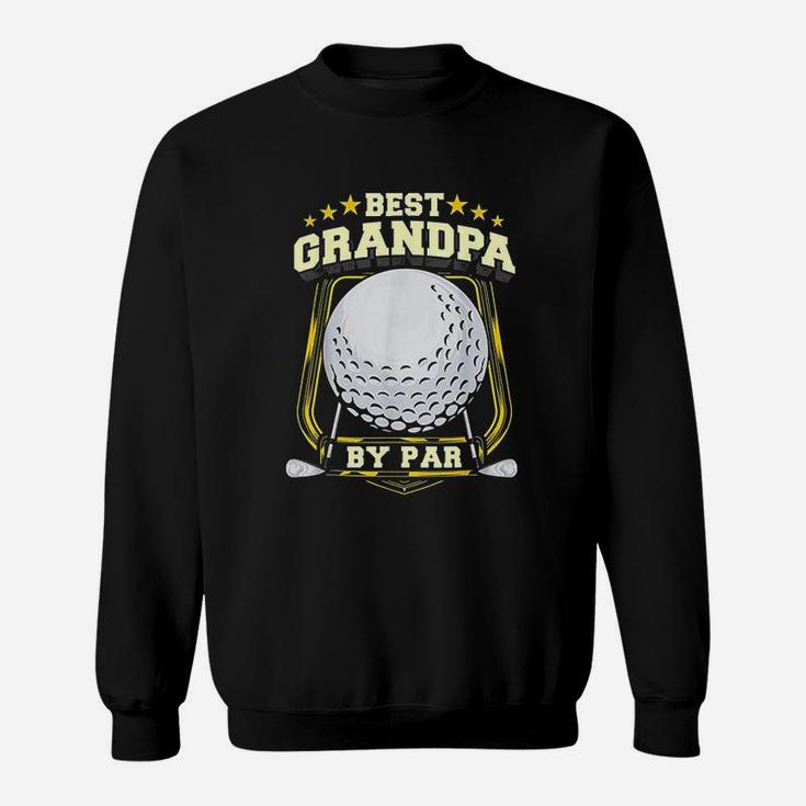 Best Grandpa By Par Golf Papa Grandfather Pop Dad Golf Pun Sweat Shirt
