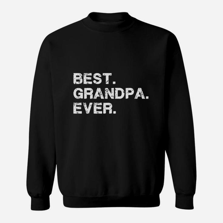 Best Grandpa Ever Idea For Dad Novelty Humor Funny Sweat Shirt