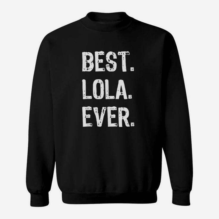 Best Lola Ever Gift Mothers Day Cute Gift For Mother Sweat Shirt