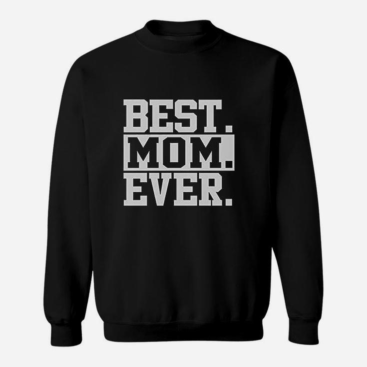 Best Mom Ever Gift For Mom Basic Design Sweat Shirt