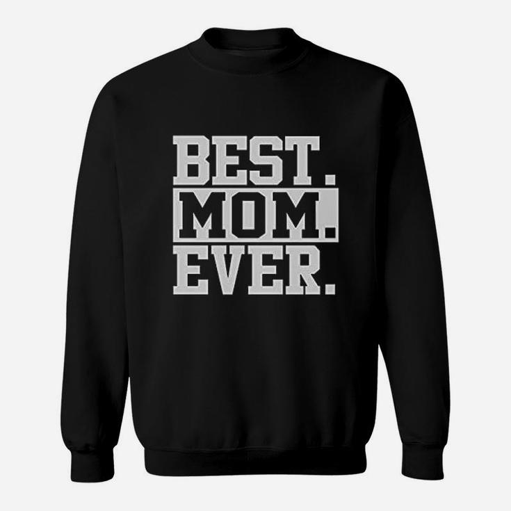 Best Mom Ever Gift For Mothers Day Sweat Shirt