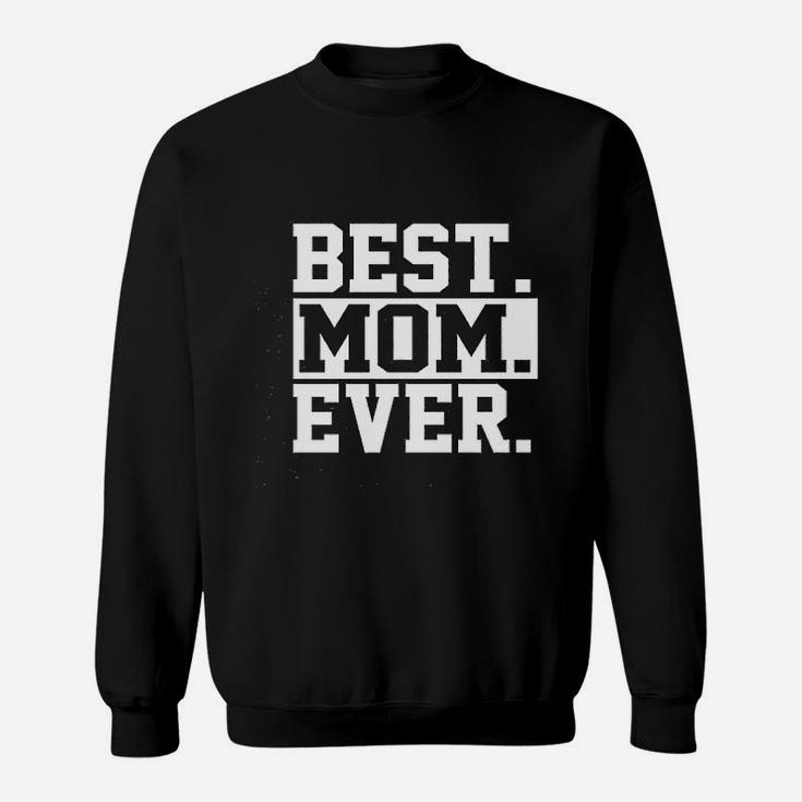 Best Mom Ever Mom Worlds Best Mom Mothers Day Deluxe Sweat Shirt