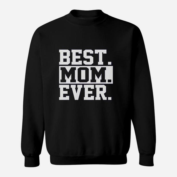 Best Mom Ever Mom Worlds Best Mom Mothers Day Sweat Shirt