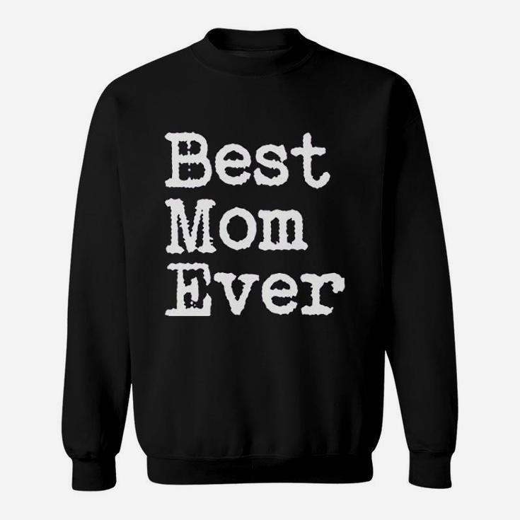 Best Mom Ever Mother Day Sweat Shirt