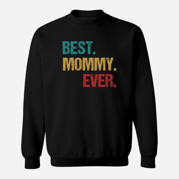 Best Mommy Ever Vintage Best Gifts For Mom Sweat Shirt