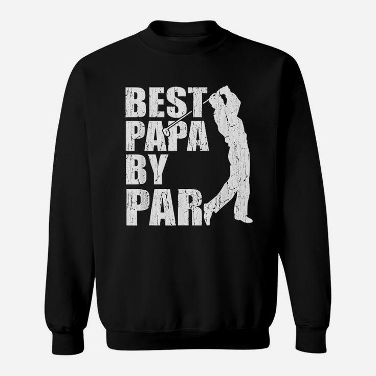 Best Papa By Par Funny Golf Fathers Day Grandpa Gifts Sweat Shirt