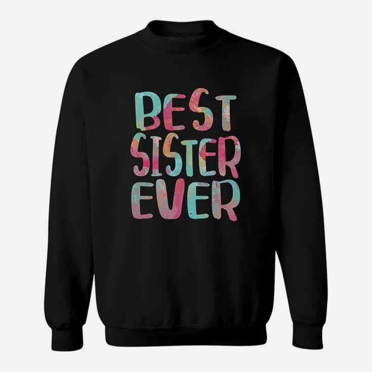 Best Sister Ever, sister presents Sweat Shirt