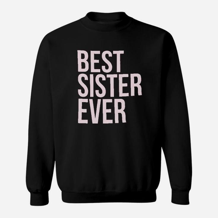 Best Sister Ever, sister presents Sweat Shirt