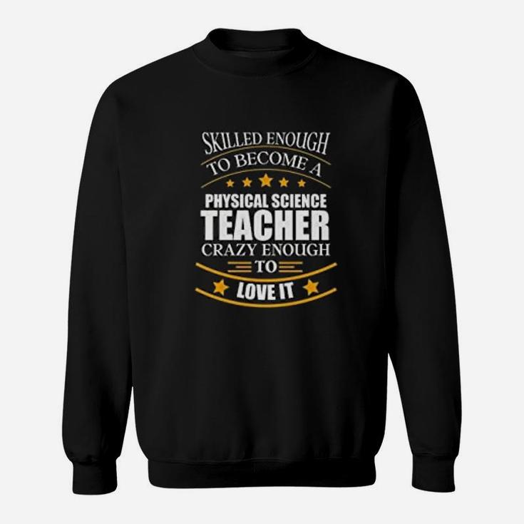 Best Skilled Physical Science Teacher Teachers Day Sweat Shirt