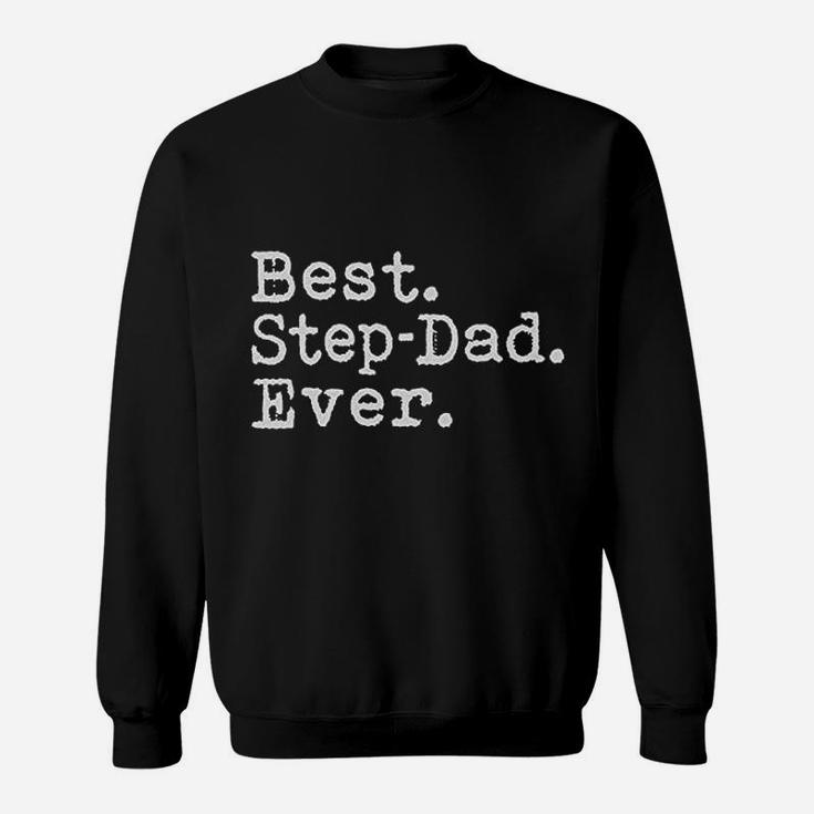 Best Step Dad Ever Idea For Step Father Daddy Sweat Shirt