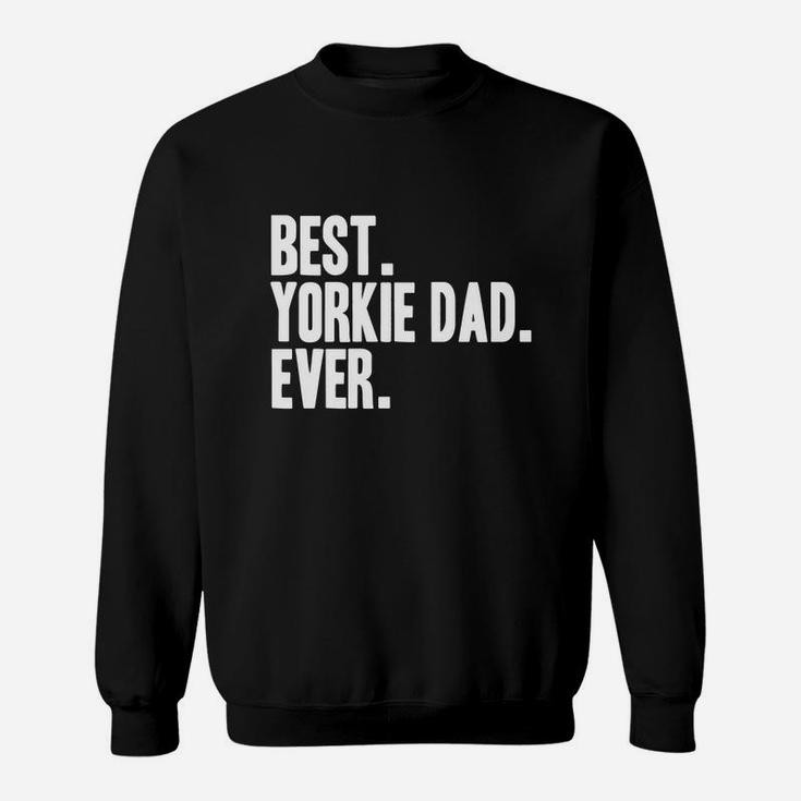 Best Yorkie Dad Ever Shirt Yorkies Terriers Shirts Sweat Shirt