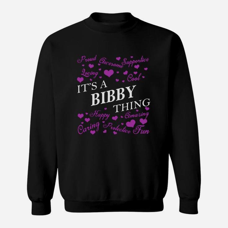 Bibby Shirts - It's A Bibby Thing Name Shirts Sweatshirt