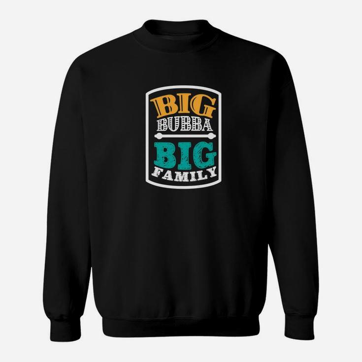 Big Bubba Big Family Grandpa Funny Fathers Day Men Gift Premium Sweat Shirt