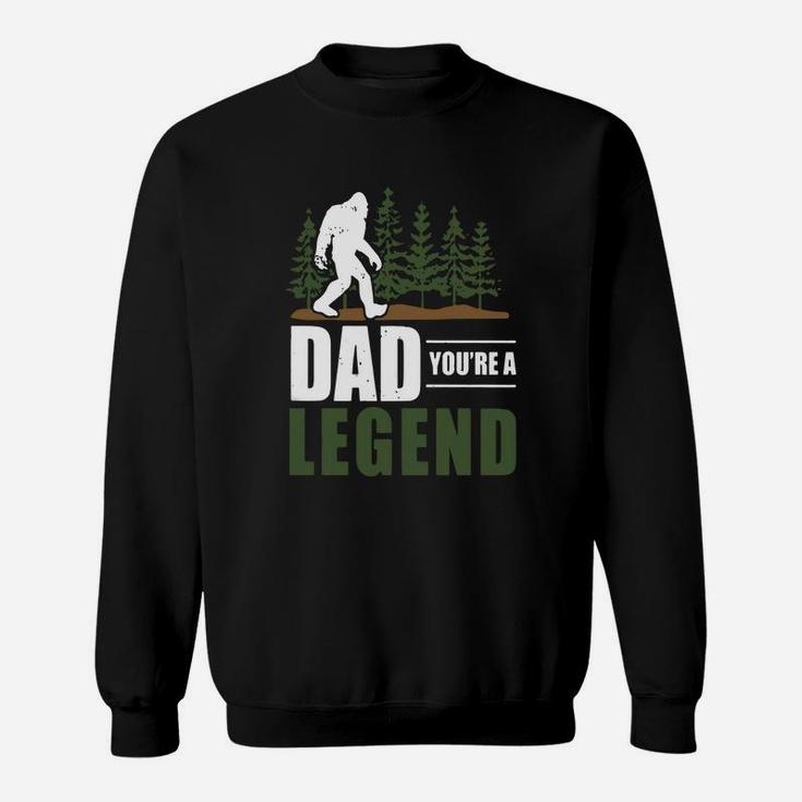 Big Foot Dad Youre A Legend Shirt Sweat Shirt