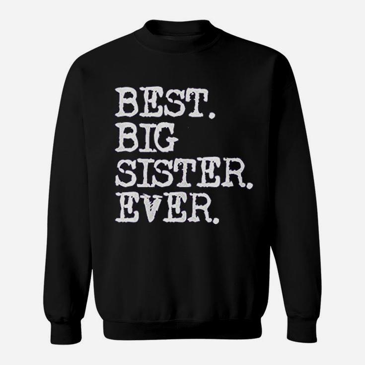 Big Girls Best Big Sister Ever, sister presents Sweat Shirt