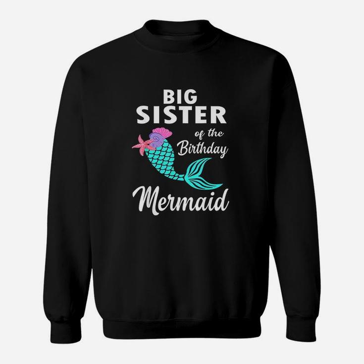 Big Sister Of The Birthday Mermaid Matching Family Sweat Shirt
