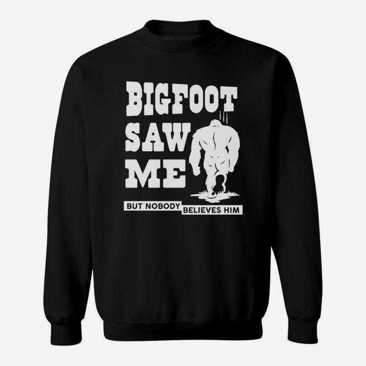 Bigfoot Saw Me But Nobody Believes Him Halloween Costume Sweat Shirt