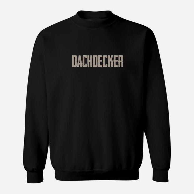 Bists Du Ein Stolzer Dachdecker Sweatshirt