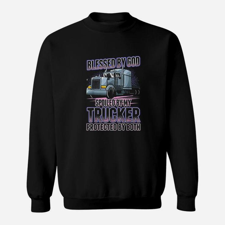 Blessed By God Spoiled By My Trucker Funny Trucker Wife Sweatshirt