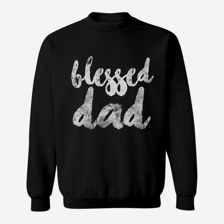 Blessed Daddy, dad birthday gifts Sweat Shirt