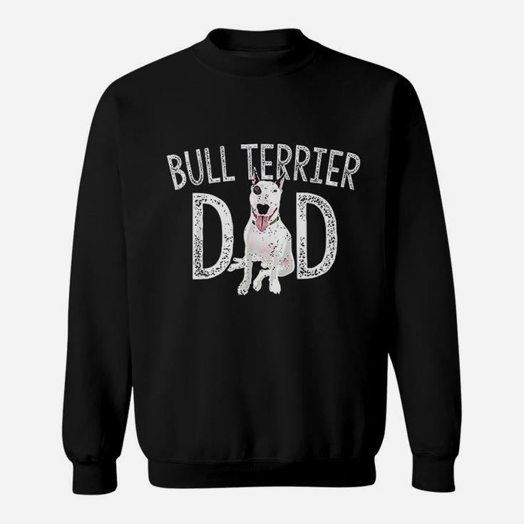 Bull Terrier Dad Dog Lover Owner Gift Bull Terrier Daddy Sweat Shirt