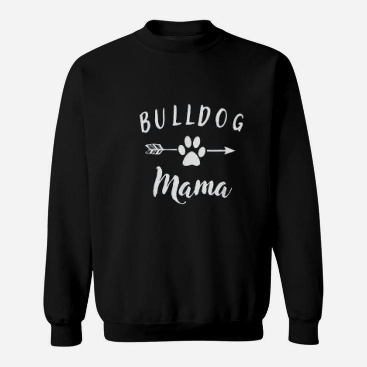 Bulldog Mama Bulldog Mom Sweat Shirt