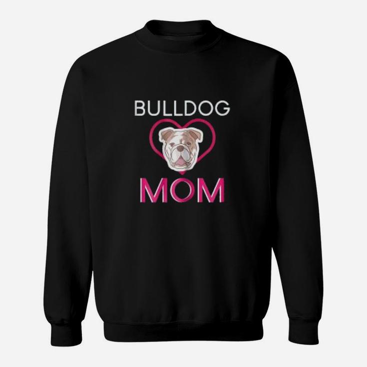 Bulldog Mom Funny Dog Bulldogs Sweat Shirt