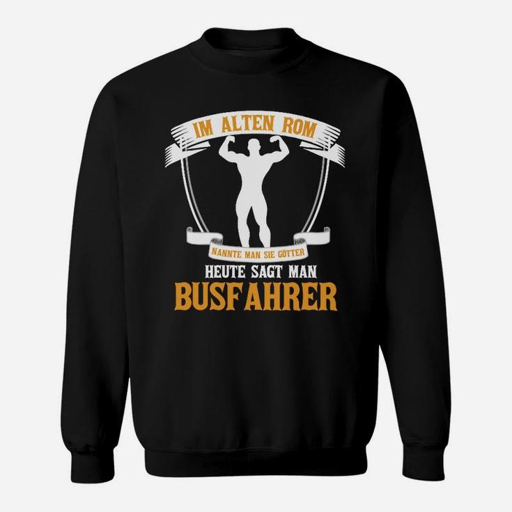 Busfahrer Götter Hier Bestellen Sweatshirt