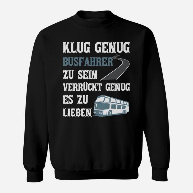 Busfahrer Klug Verrückt Sweatshirt