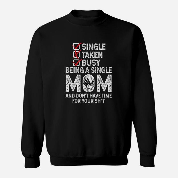 Busy Being A Single Mom Humor Sayings Funny Christmas Gift Sweat Shirt
