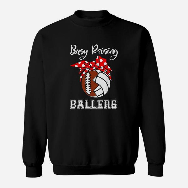Busy Raising Ballers Funny Football Volleyball Mom Sweat Shirt