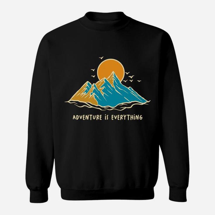 Camping Lovers Gift Adventure Is Everything Sweatshirt