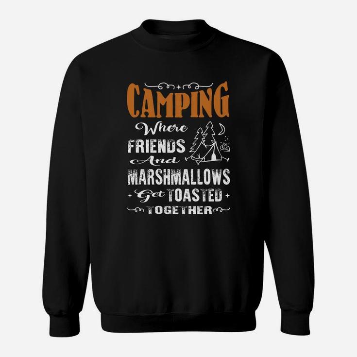 Camping Where Friends And Marshmallows Get Toasted Together Sweat Shirt