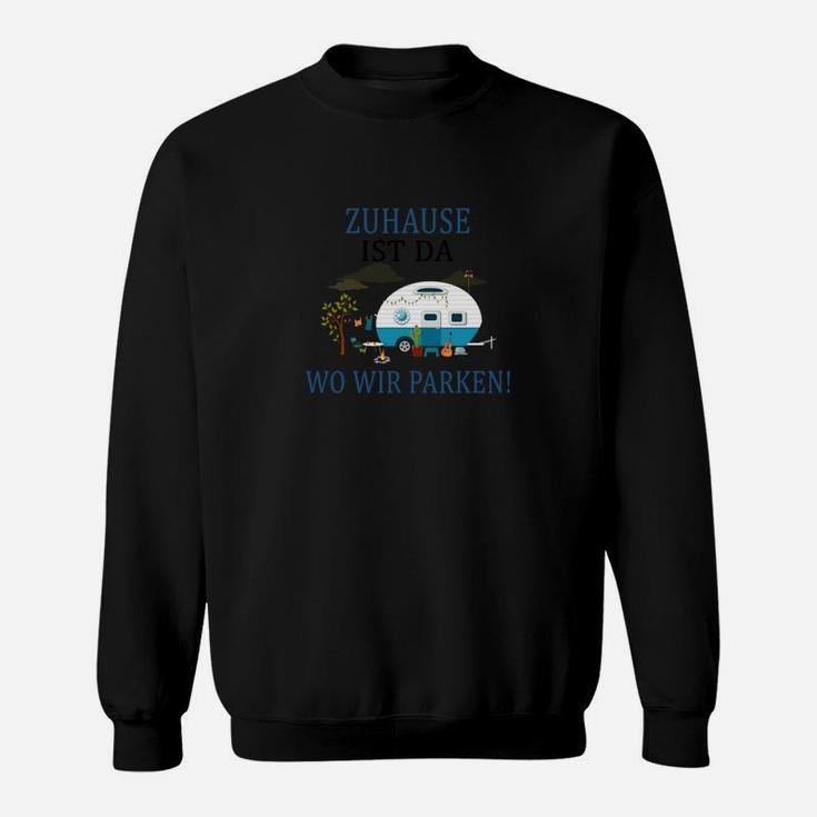 Campingliebhaber Sweatshirt Zuhause ist, wo wir parken! mit Wohnwagen-Design