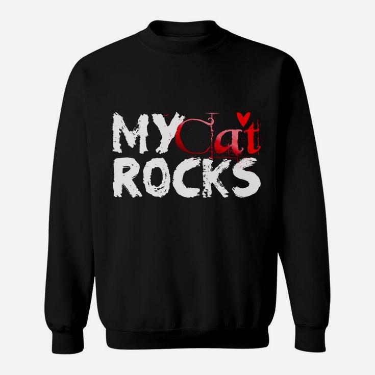 Cat Love Valentine My Cat Rocks Fun Funny Sweat Shirt