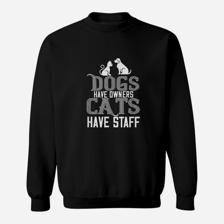 Cat Lover Funny Gift Dogs Have Owners Cats Have Staff Sweat Shirt