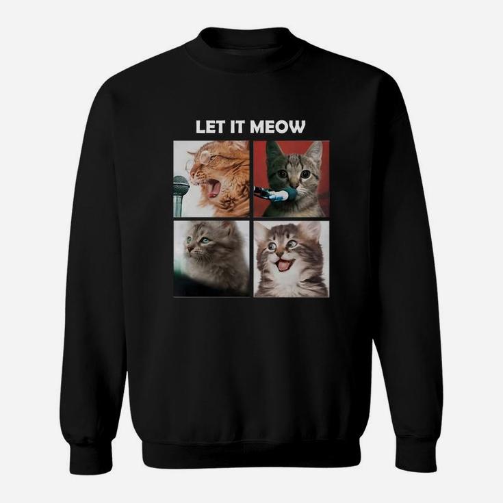 Cats Let It Meow Lover Cats Sweat Shirt