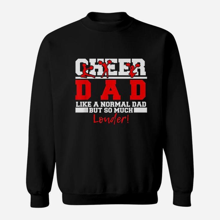 Cheer Dad Like A Normal Dad But So Much Louder Sweat Shirt