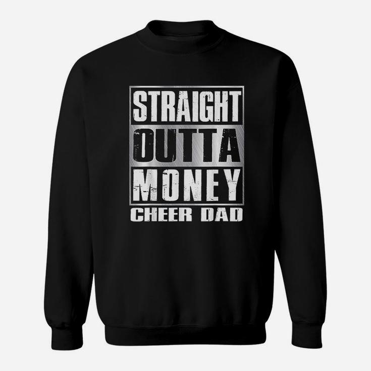 Cheer Dad Straight Outta Money Gift Dance Cheerleader Sweatshirt