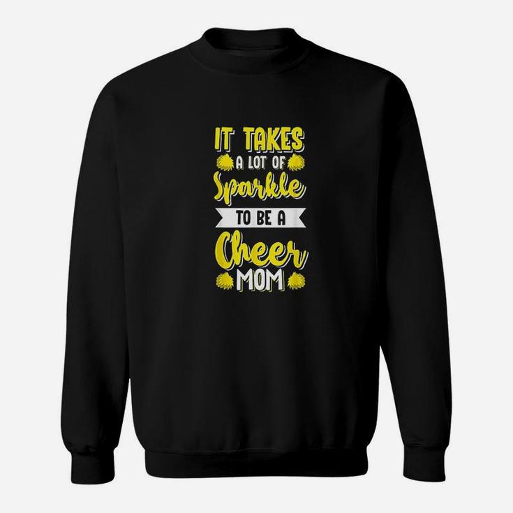 Cheer Moms It Takes A Lot Of Sparkle To Be Cheer Mom Sweat Shirt