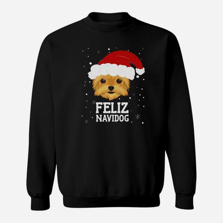 Christmas Dog Feliz Navidog Yorkshire Terrier Yorkie Shirt Sweat Shirt
