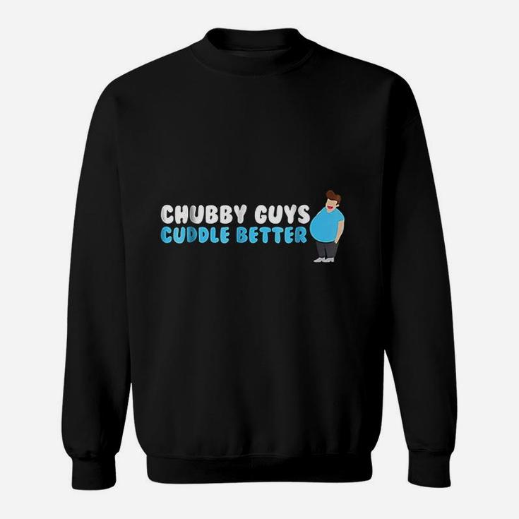 Chubby Guys Cuddle Better Funny Fat Hug Gift Sweatshirt