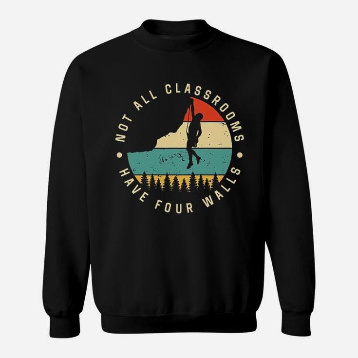 Climbing Not All Classrooms Have Four Walls Sweat Shirt